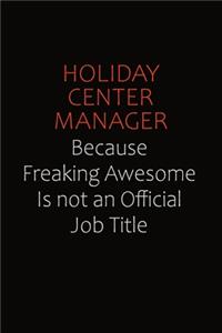 Holiday Center Manager Because Freaking Awesome Is Not An Official Job Title