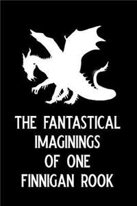 The Fantastical Imaginings of One Finnigan Rook