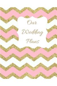 Our Wedding Plans: Complete Wedding Plan Guide to Help the Bride & Groom Organize Their Big Day. Sparkly Pink, White & Gold Zig Zag Cover Design