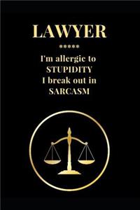 Lawyer I'm Allergic to Stupidity I Break Out in Sarcasm