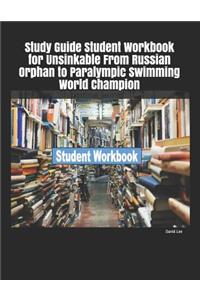 Study Guide Student Workbook for Unsinkable from Russian Orphan to Paralympic Swimming World Champion