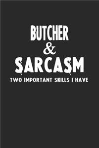 Butcher & Sarcasm Two Important Skills I Have