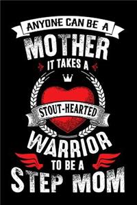 Anyone Can Be a Mother It Takes a Stout Hearted Warrior