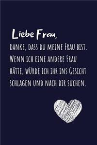 Liebe Frau, danke, dass du meine Frau bist.