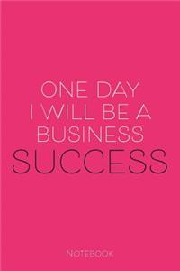 One Day I Will Be A Business Success