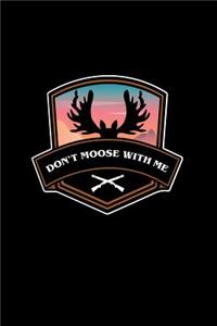 Don't Moose With Me
