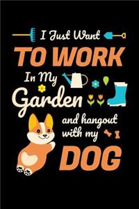 I Just Want To Work in My Garden and Hang Out With My Dog