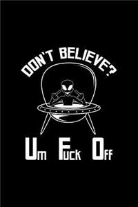 Don't Believe Um Fuck Off