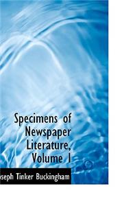 Specimens of Newspaper Literature, Volume I