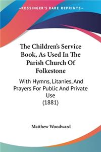 Children's Service Book, As Used In The Parish Church Of Folkestone