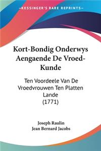 Kort-Bondig Onderwys Aengaende De Vroed-Kunde