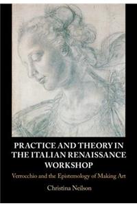 Practice and Theory in the Italian Renaissance Workshop