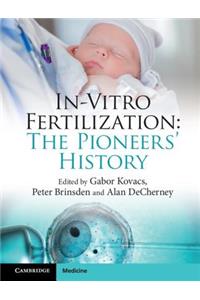 In-Vitro Fertilization: The Pioneers' History