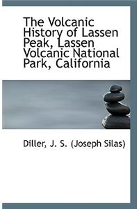 The Volcanic History of Lassen Peak, Lassen Volcanic National Park, California