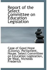 Report of the Select Committee on Education Legislation
