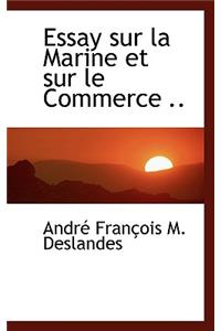 Essay Sur La Marine Et Sur Le Commerce ..