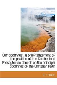 Our Doctrines: A Brief Statement of the Position of the Cumberland Presbyterian Church on the Princ