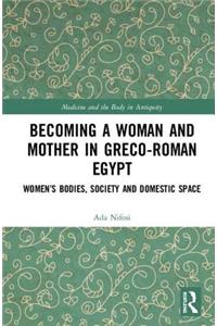 Becoming a Woman and Mother in Greco-Roman Egypt