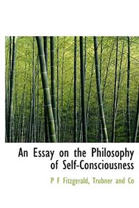 An Essay on the Philosophy of Self-Consciousness