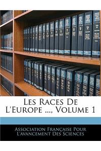 Les Races De L'Europe ..., Volume 1