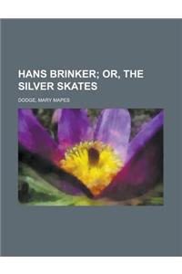 Hans Brinker; Or, the Silver Skates