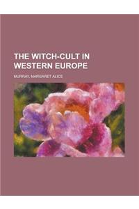 The Witch-cult in Western Europe