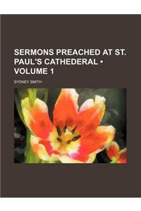 Sermons Preached at St. Paul's Cathederal (Volume 1)