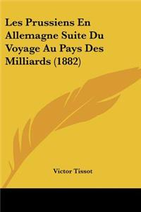 Les Prussiens En Allemagne Suite Du Voyage Au Pays Des Milliards (1882)
