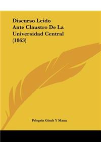 Discurso Leido Ante Claustro De La Universidad Central (1863)