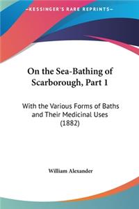 On the Sea-Bathing of Scarborough, Part 1