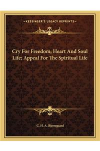 Cry for Freedom; Heart and Soul Life; Appeal for the Spiritual Life