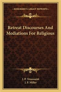 Retreat Discourses And Mediations For Religious
