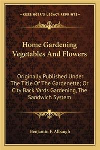 Home Gardening Vegetables and Flowers