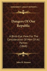 Dangers Of Our Republic