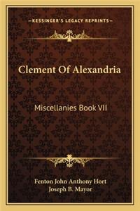 Clement of Alexandria: Miscellanies Book VII: The Greek Text (1902)