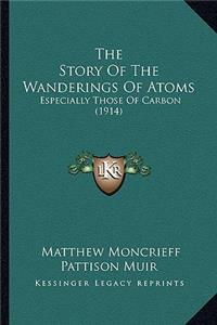 The Story Of The Wanderings Of Atoms: Especially Those Of Carbon (1914)