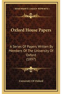 Oxford House Papers: A Series of Papers Written by Members of the University of Oxford (1897)