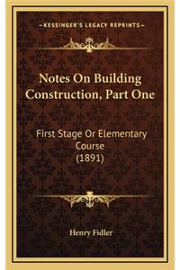 Notes On Building Construction, Part One
