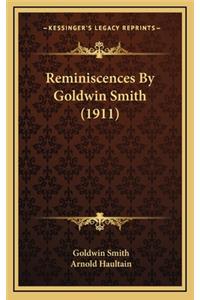 Reminiscences by Goldwin Smith (1911)