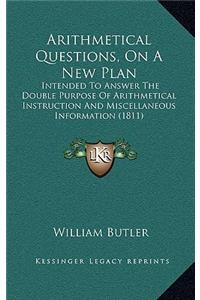 Arithmetical Questions, on a New Plan
