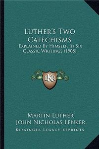 Luther's Two Catechisms