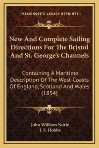 New and Complete Sailing Directions for the Bristol and St. George's Channels