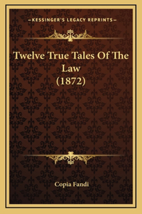 Twelve True Tales of the Law (1872)