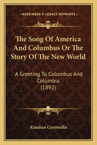 The Song Of America And Columbus Or The Story Of The New World