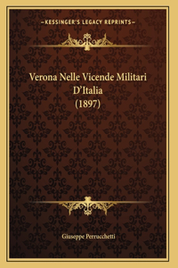Verona Nelle Vicende Militari D'Italia (1897)