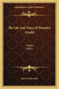 The Life And Times Of Benedict Arnold