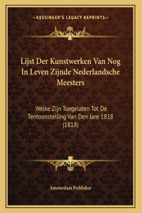 Lijst Der Kunstwerken Van Nog In Leven Zijnde Nederlandsche Meesters