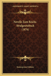 Novelle Zum Reichs-Strafgesetzbuch (1876)