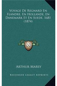 Voyage De Regnard En Flandre, En Hollande, En Danemark Et En Suede, 1681 (1874)