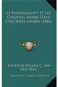 Le Hadhramout Et Les Colonies Arabes Dans L'Archipel Indien (1886)